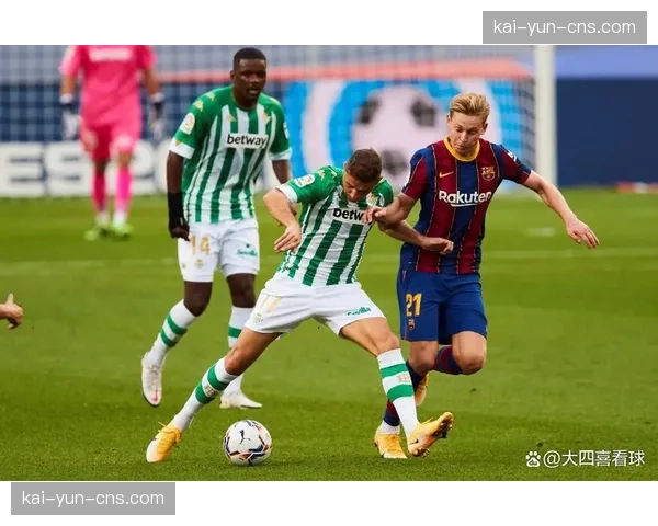 述评:贝蒂斯对阵比利亚雷亚尔一役,主队“绿色背景板”球衣广告实验引发商业讨论